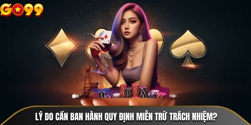 Lý do cần ban hành quy định miễn trừ trách nhiệm?