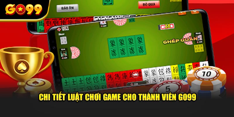 Chi tiết luật chơi game cho thành viên Go99