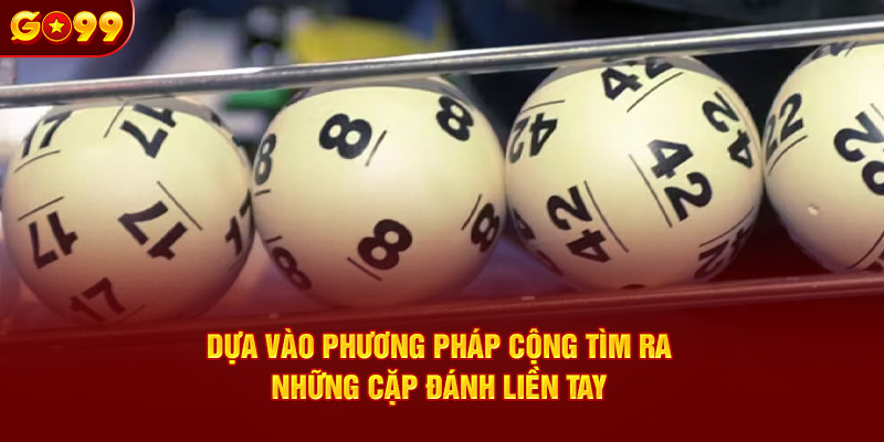 Dựa vào phương pháp cộng tìm ra những cặp đánh liền tay 